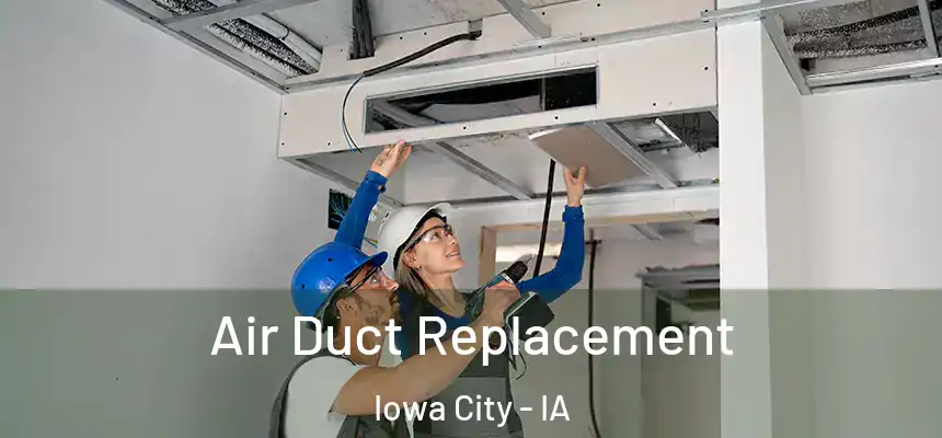 Air Duct Replacement Iowa City - IA
