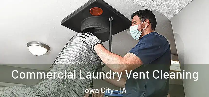 Commercial Laundry Vent Cleaning Iowa City - IA