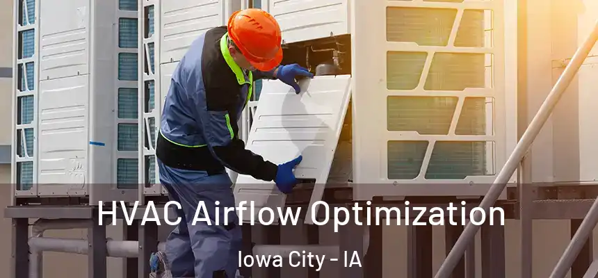  HVAC Airflow Optimization Iowa City - IA