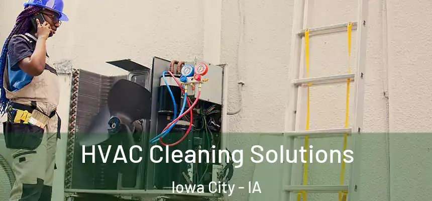 HVAC Cleaning Solutions Iowa City - IA