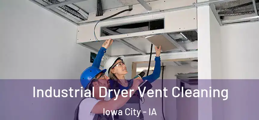 Industrial Dryer Vent Cleaning Iowa City - IA