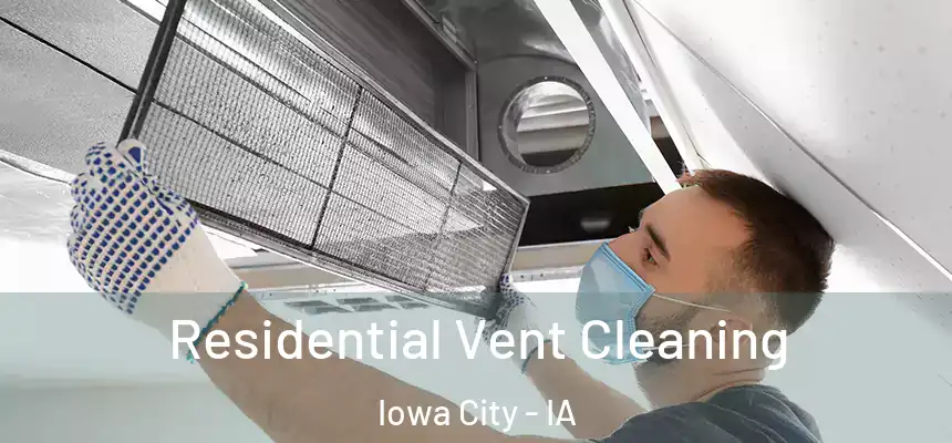 Residential Vent Cleaning Iowa City - IA