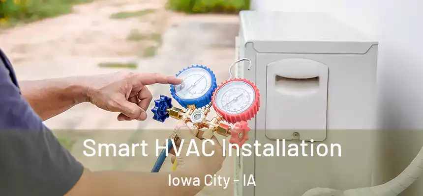 Smart HVAC Installation Iowa City - IA